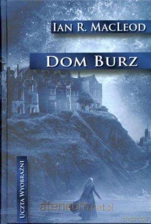 Dom burz - Ian R. MacLeod [KSIĄŻKA]