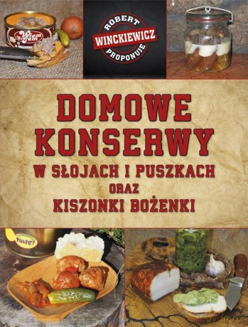 Domowe konserwy w słojach i puszkach... - Robert Winckiewicz [KSIĄŻKA]