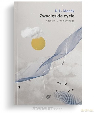 Droga do Boga cz.2 Zwycięskie życie - D.L. Moody [KSIĄŻKA]