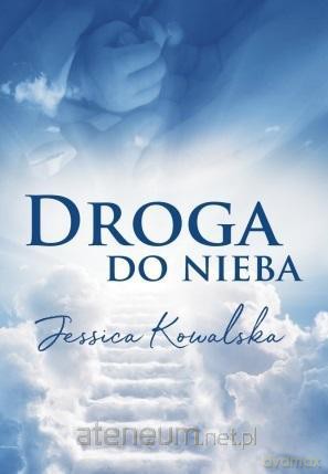 Droga do nieba - Jessica Kowalska [KSIĄŻKA]