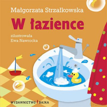 W Łazience Zgadywanki Dla Maluszka Tw - Małgorzata Strzałkowska [KSIĄŻKA]