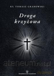 Droga krzyżowa - ks. Tomasz Grabowski [KSIĄŻKA]