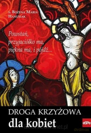 Droga krzyżowa dla kobiet - s. Bożena Maria Hanusiak [KSIĄŻKA]