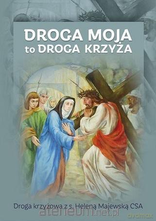 Droga Moja to droga krzyża [KSIĄŻKA]