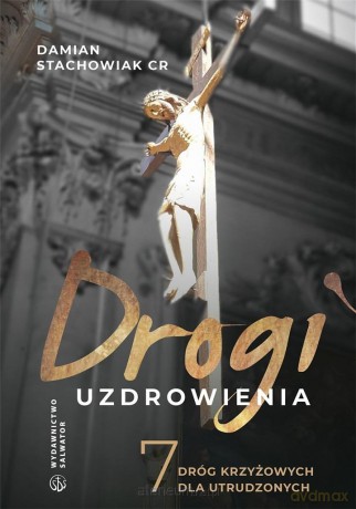 Drogi uzdrowienia - ks. Damian Stachowiak CR [KSIĄŻKA]