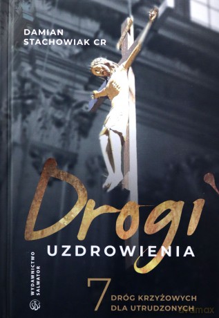 Drogi uzdrowienia - ks. Damian Stachowiak CR [KSIĄŻKA]