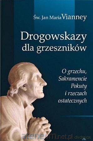 Drogowskazy dla grzeszników - św. Jan Maria Vianney [KSIĄŻKA]