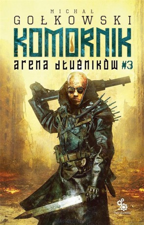 Druga Trylogia Komornika (Tom 3) Arena Dłużników - Michał Gołkowski [KSIĄŻKA]