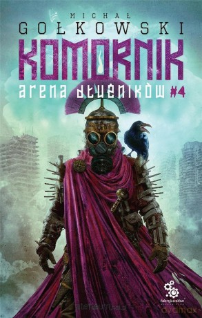 Druga Trylogia Komornika (Tom 4) Arena Dłużników - Michał Gołkowski [KSIĄŻKA]