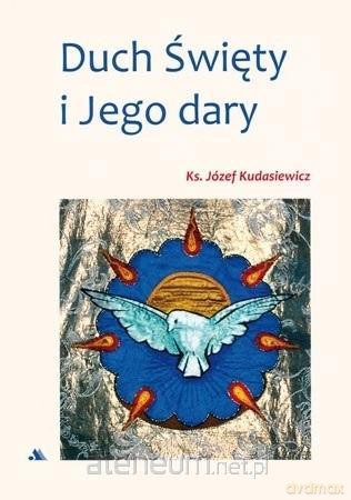 Duch Święty i Jego dary - ks. Józef Kudasiewicz [KSIĄŻKA]