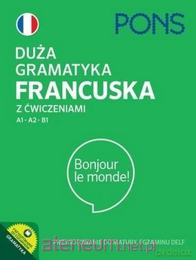 Duża gramatyka francuska z ćwiczeniami A1-A2-B1 [KSIĄŻKA]