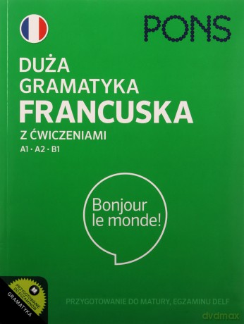Duża gramatyka francuska z ćwiczeniami A1-A2-B1 [KSIĄŻKA]