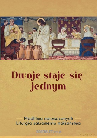 Dwoje staje się jednym. Modlitwa narzeczonych [KSIĄŻKA]