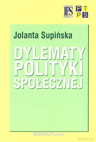 Dylematy polityki społecznej - Jolanta Supińska [KSIĄŻKA]