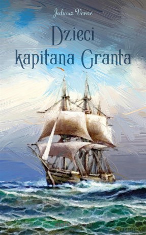 Dzieci kapitana Granta - Juliusz Verne [KSIĄŻKA]