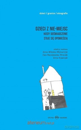 Dzieci z nie-miejsc (Tom 1-2) - Anna Witeska-Młynarczyk, Ewa Maciejewska-Mroczek, Anna Krawczak [KSIĄŻKA]