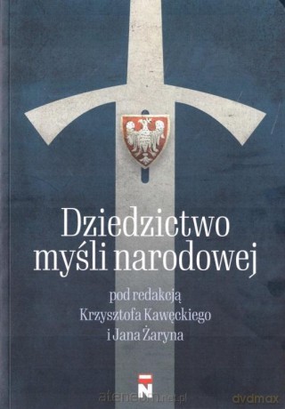 Dziedzictwo myśli narodowej - Krzysztof Kawęcki, Jan Żaryn [KSIĄŻKA]