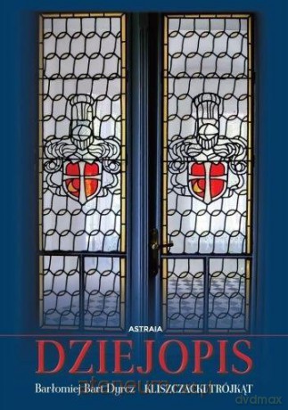 Dziejopis. Kliszczacki trójkąt - Bartłomiej Dyrcz [KSIĄŻKA]
