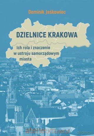 Dzielnice Krakowa - Dominik Jaśkowiec [KSIĄŻKA]