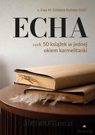 ECHA. 50 książek w jednej okiem karmelitanki - Echa. 50 książek w jednej... okiem karmelitanki [KSIĄŻKA]