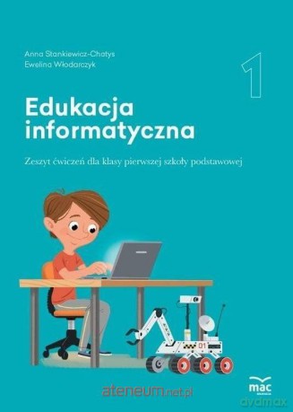 Edukacja informatyczna SP 1 Zeszyt ćwiczeń - Anna Stankiewicz-Chatys, Ewelina Włodarczyk [KSIĄŻKA]