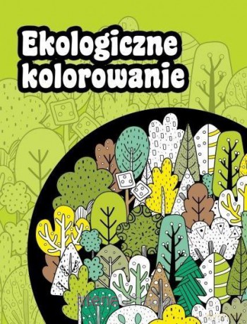 Ekologiczne kolorowanie [KSIĄŻKA]
