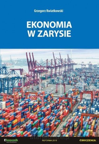 Ekonomia w zarysie - ćwiczenia - Grzegorz Kwiatkowski [KSIĄŻKA]