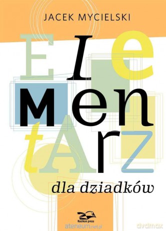 Elementarz dla dziadków - Jacek Mycielski [KSIĄŻKA]