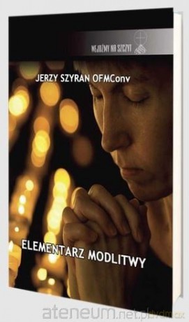 Elementarz modlitwy - Jerzy Szyran OFMConv [KSIĄŻKA]