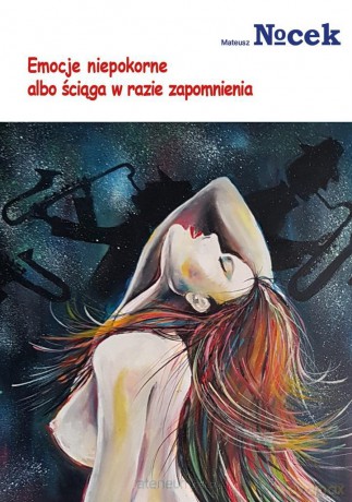 Emocje niepokorne albo ściąga w razie zapomnienia - Mateusz Nocek [KSIĄŻKA]