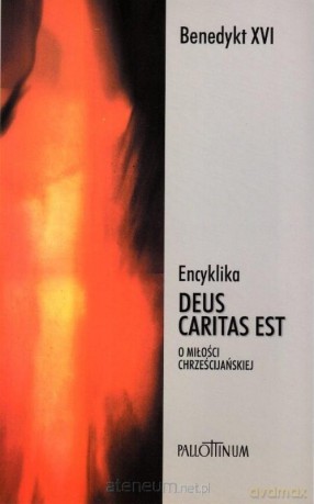 Encyklika Deus caritas est + Refleksje - Benedykt XVI [KSIĄŻKA]