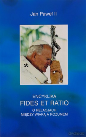 Encyklika Fides et ratio - Jan Paweł II [KSIĄŻKA]