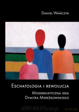 Eschatologia i rewolucja - Daniel Wańczyk [KSIĄŻKA]