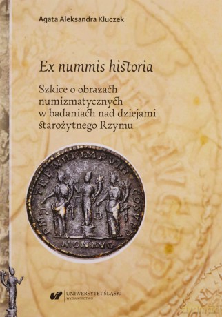 Ex nummis historia - Agata Aleksandra Kluczek [KSIĄŻKA]