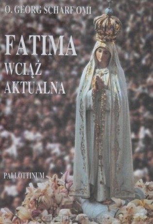 Fatima wciąż aktualna - O. G. Scharf OMI [KSIĄŻKA]