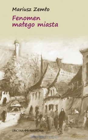 Fenomen małego miasta - Mariusz Zemło [KSIĄŻKA]