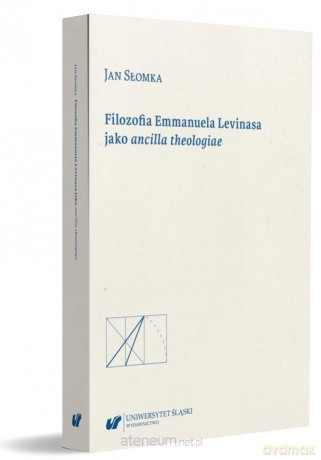 Filozofia Emmanuela Levinasa jako ancilla - Jan Słomka [KSIĄŻKA]