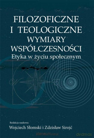 Filozoficzne i teologiczne wymiary współczesności - Wojciech Słomski, Zdzisław Sirojć [KSIĄŻKA]