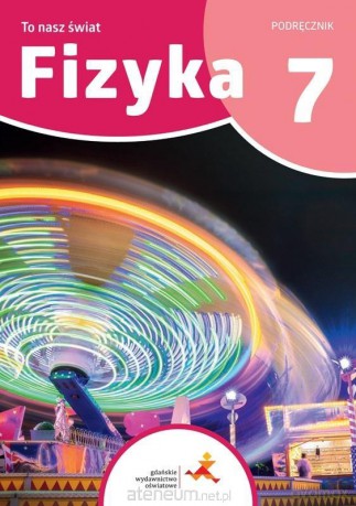 Fizyka SP 7 To nasz świat - Piotr Nieżurawski, Iwona Szczepańska [KSIĄŻKA]