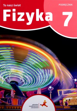 Fizyka SP 7 To nasz świat - Piotr Nieżurawski, Iwona Szczepańska [KSIĄŻKA]