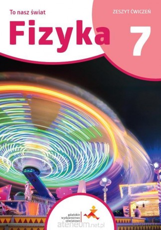 Fizyka SP 7 To nasz świat ćwiczenia - Piotr Nieżurawski, Iwona Szczepańska [KSIĄŻKA]