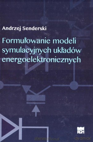Formułowanie modeli symulacyjnych układów - Andrzej Senderski [KSIĄŻKA]