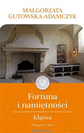 Fortuna i namiętności. Klątwa - Małgorzata Gutowska-Adamczyk [KSIĄŻKA]