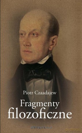 Fragmenty filozoficzne - Piotr Czaadajew [KSIĄŻKA]