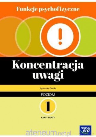 Funkcje psychofizyczne. Koncentracja uwagi Karty pracy 1 - Agnieszka Górska [KSIĄŻKA]