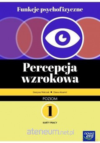 Funkcje psychofizyczne. Percepcja wzrokowa Karty pracy 1 - Walczak Grażyna, Aksamit Diana, Ekert Marcin [KSIĄŻKA]