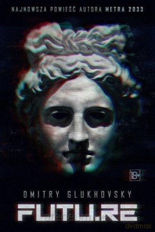 FUTU.RE - Dmitry Glukhovsky [KSIĄŻKA]