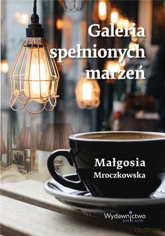 Galeria spełnionych marzeń - Małgosia Mroczkowska [KSIĄŻKA]