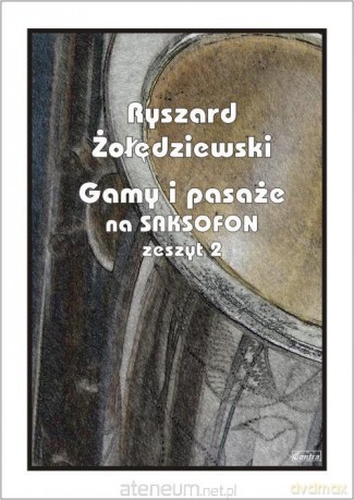 Gamy i pasaże na saksofon. Zeszyt 2 - Ryszard Żołędziewski [KSIĄŻKA]