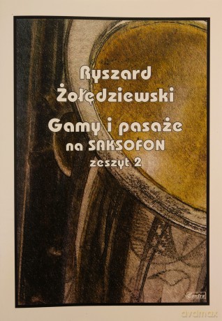 Gamy i pasaże na saksofon. Zeszyt 2 - Ryszard Żołędziewski [KSIĄŻKA]